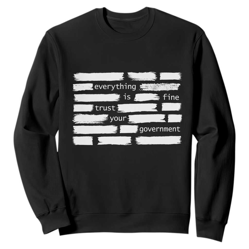 Everything Is Fine Trust Your Government Sweatshirt Sarcastic Flag Political Satire Humor TS02 Black Print Your Wear