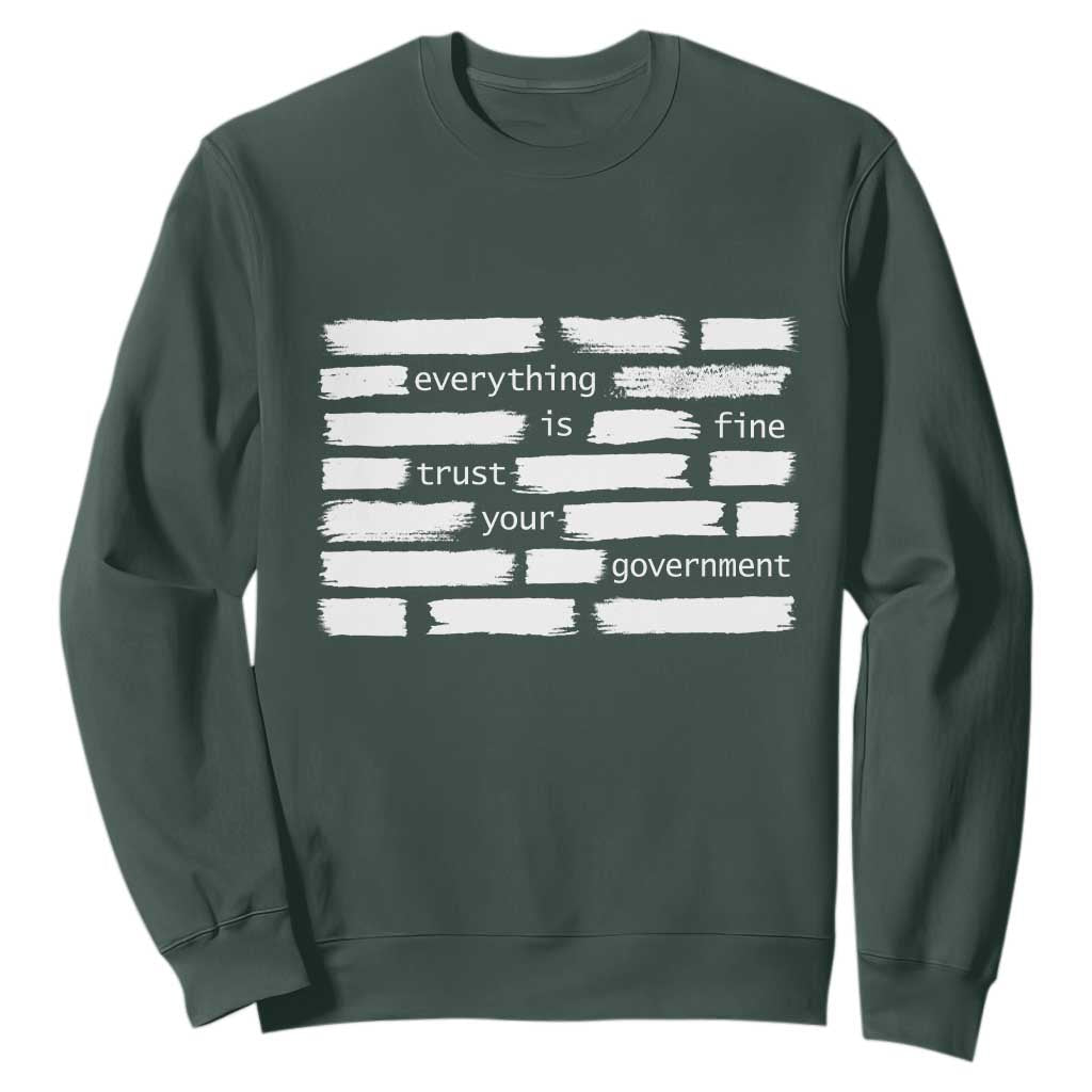 Everything Is Fine Trust Your Government Sweatshirt Sarcastic Flag Political Satire Humor TS02 Dark Forest Green Print Your Wear