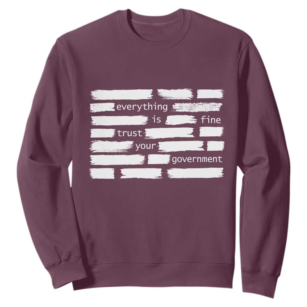 Everything Is Fine Trust Your Government Sweatshirt Sarcastic Flag Political Satire Humor TS02 Maroon Print Your Wear