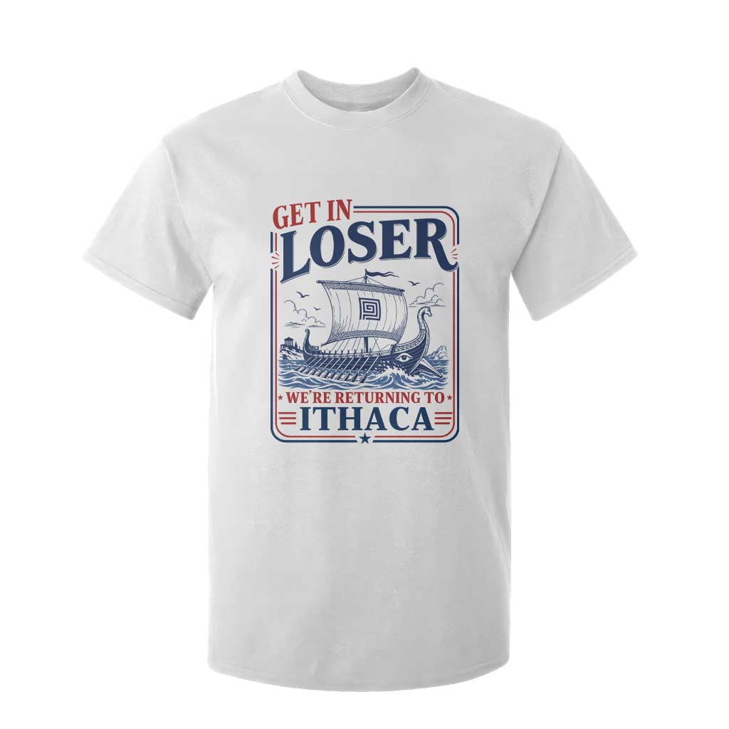 Funny Odysseus Journey Epic Odyssey Parody T Shirt For Kid Retro Get In Loser Returning To Ithaca Greek Mythology Meme TS02 White Print Your Wear