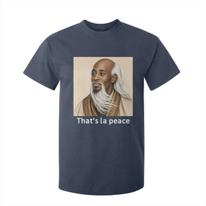 Thats La Peace Wise Sage Meme T Shirt For Kid Ancient Zen Master Chill Inner Calm Sketch Art Graphic