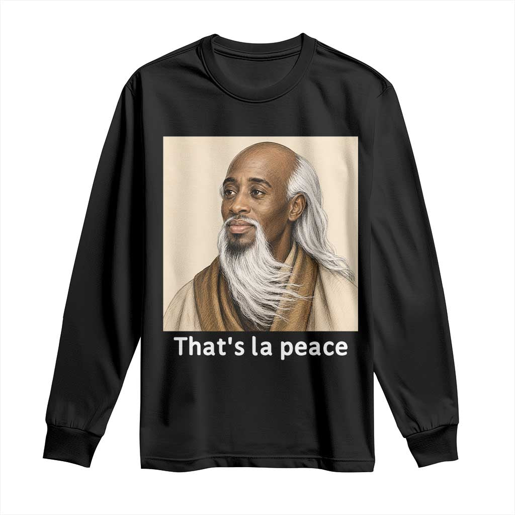 Thats La Peace Wise Sage Meme Long Sleeve Shirt Ancient Zen Master Chill Inner Calm Sketch Art Graphic