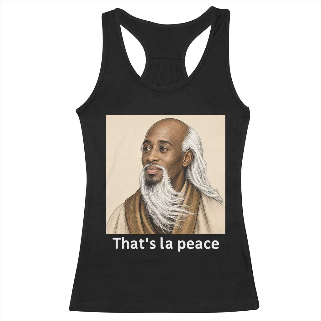 Thats La Peace Wise Sage Meme Racerback Tank Top Ancient Zen Master Chill Inner Calm Sketch Art Graphic