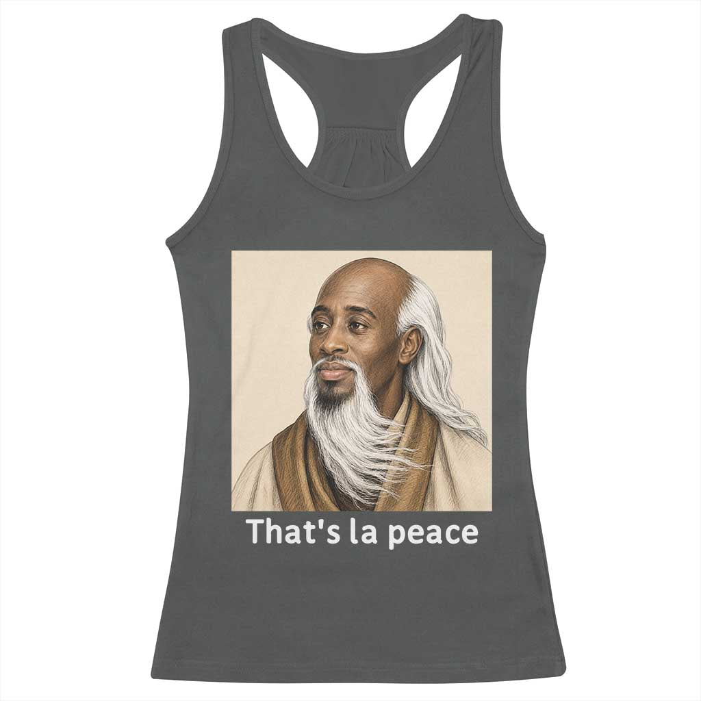 Thats La Peace Wise Sage Meme Racerback Tank Top Ancient Zen Master Chill Inner Calm Sketch Art Graphic