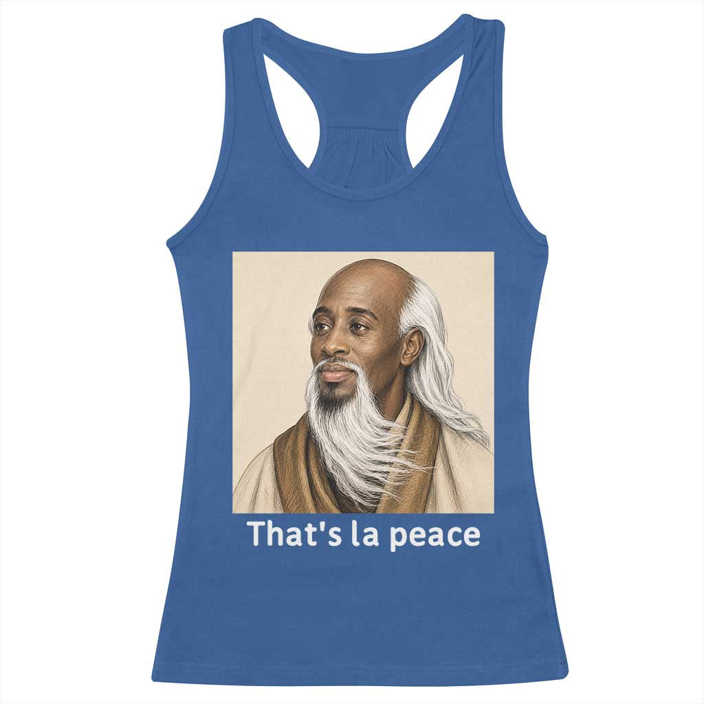 Thats La Peace Wise Sage Meme Racerback Tank Top Ancient Zen Master Chill Inner Calm Sketch Art Graphic