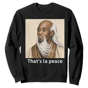 Thats La Peace Wise Sage Meme Sweatshirt Ancient Zen Master Chill Inner Calm Sketch Art Graphic