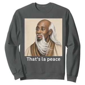 Thats La Peace Wise Sage Meme Sweatshirt Ancient Zen Master Chill Inner Calm Sketch Art Graphic