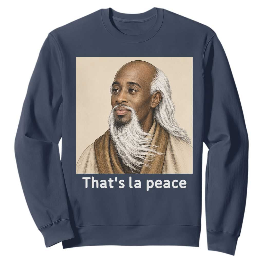 Thats La Peace Wise Sage Meme Sweatshirt Ancient Zen Master Chill Inner Calm Sketch Art Graphic