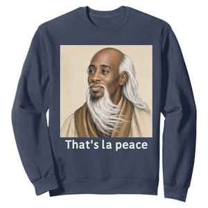 Thats La Peace Wise Sage Meme Sweatshirt Ancient Zen Master Chill Inner Calm Sketch Art Graphic