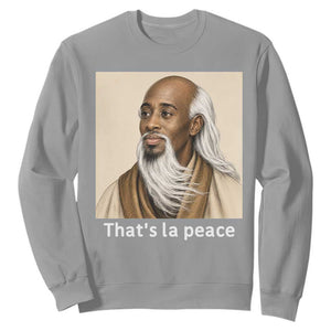 Thats La Peace Wise Sage Meme Sweatshirt Ancient Zen Master Chill Inner Calm Sketch Art Graphic