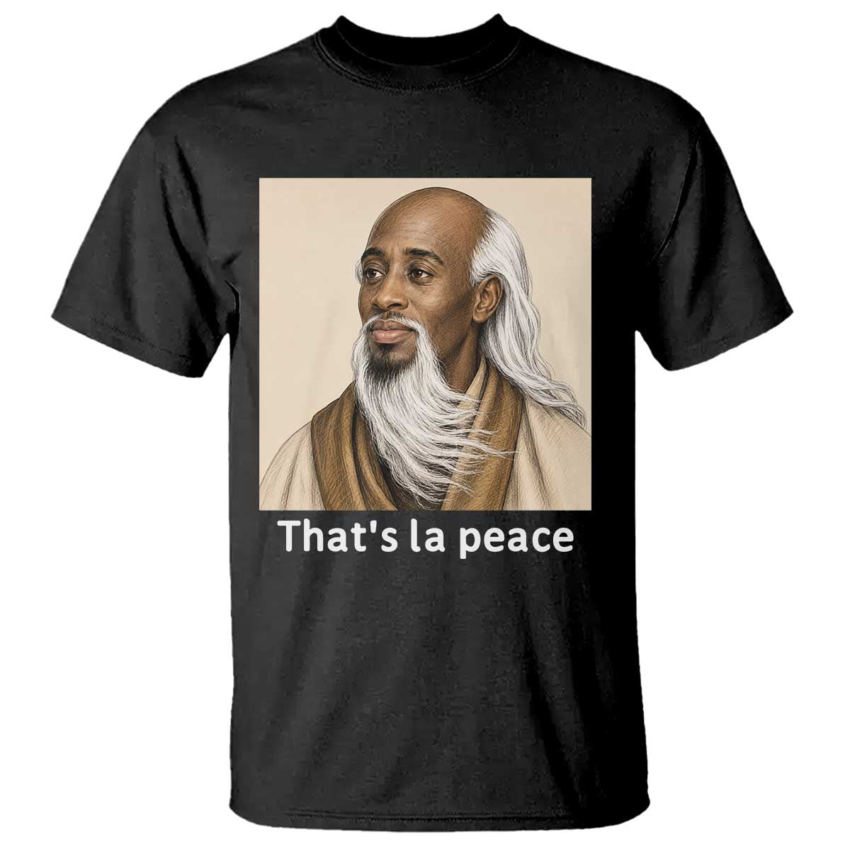 Thats La Peace Wise Sage Meme T Shirt Ancient Zen Master Chill Inner Calm Sketch Art Graphic