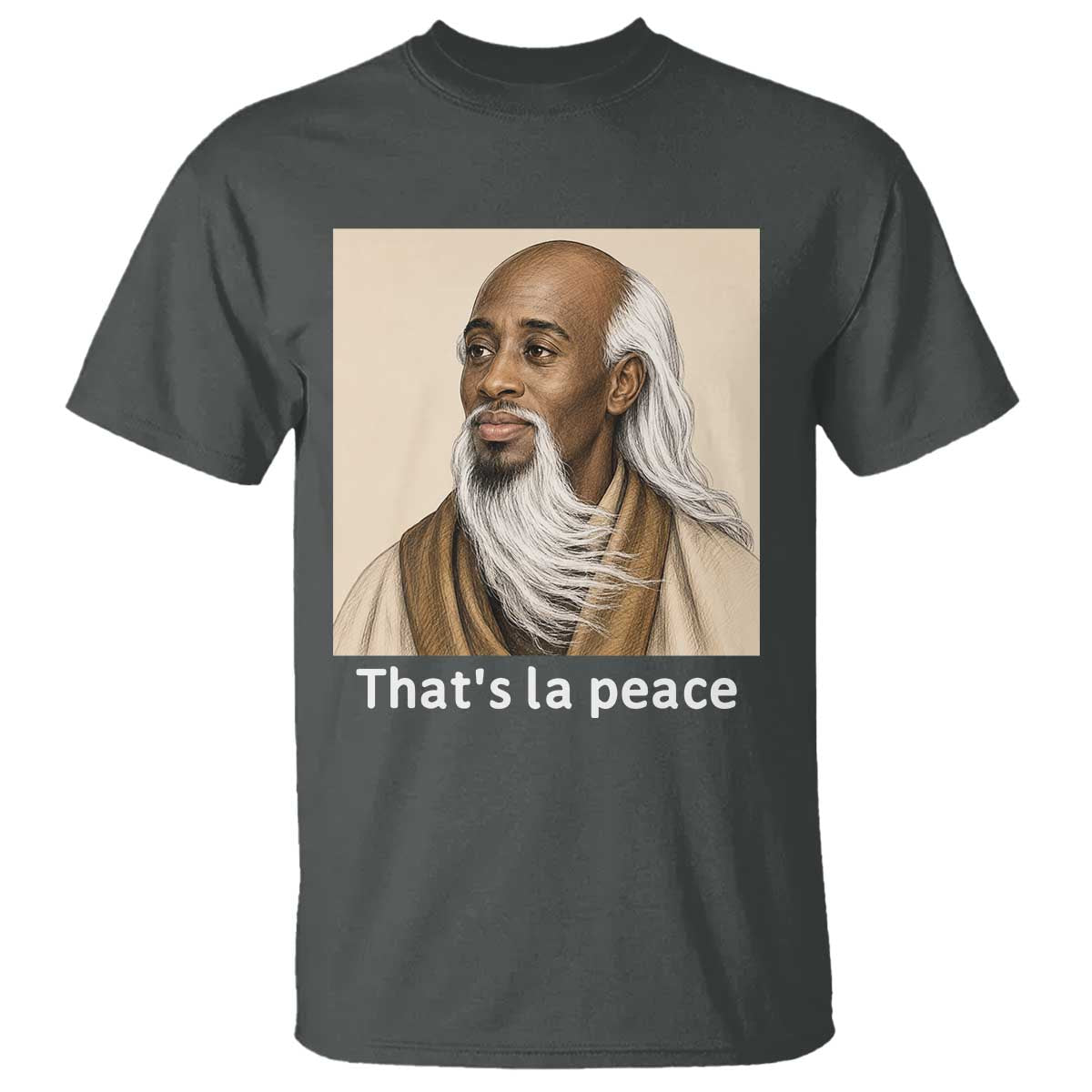 Thats La Peace Wise Sage Meme T Shirt Ancient Zen Master Chill Inner Calm Sketch Art Graphic
