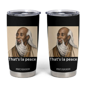 Thats La Peace Wise Sage Meme Tumbler Cup Ancient Zen Master Chill Inner Calm Sketch Art Graphic
