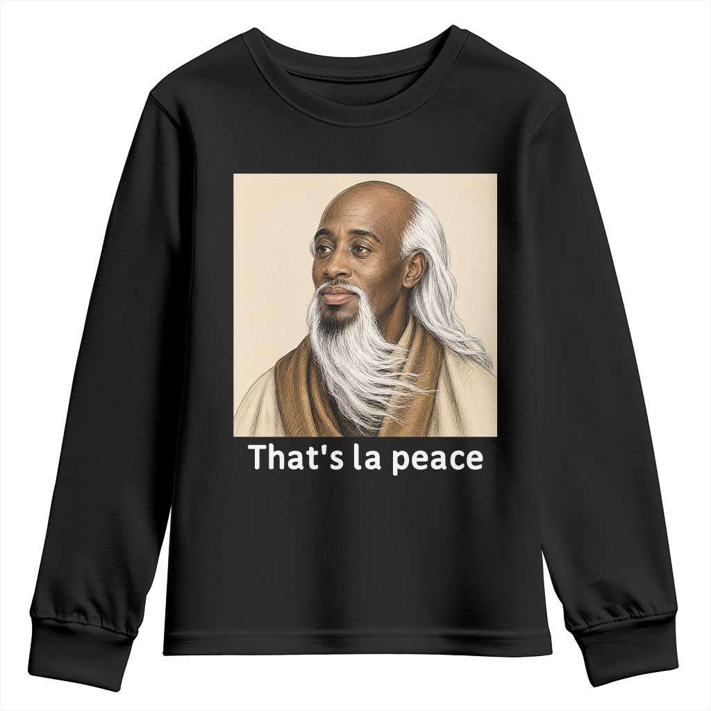 Thats La Peace Wise Sage Meme Youth Sweatshirt Ancient Zen Master Chill Inner Calm Sketch Art Graphic