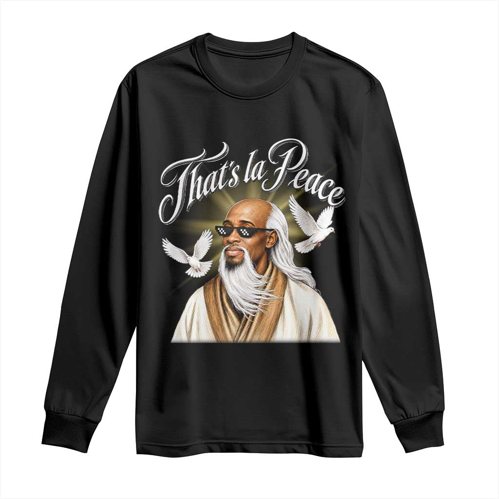Thats La Peace Thug Life Wise Sage Meme Long Sleeve Shirt Vintage Ancient Zen Master Peace Dove Bootleg Graphic