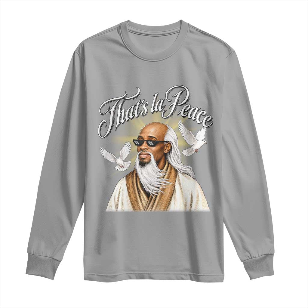 Thats La Peace Thug Life Wise Sage Meme Long Sleeve Shirt Vintage Ancient Zen Master Peace Dove Bootleg Graphic
