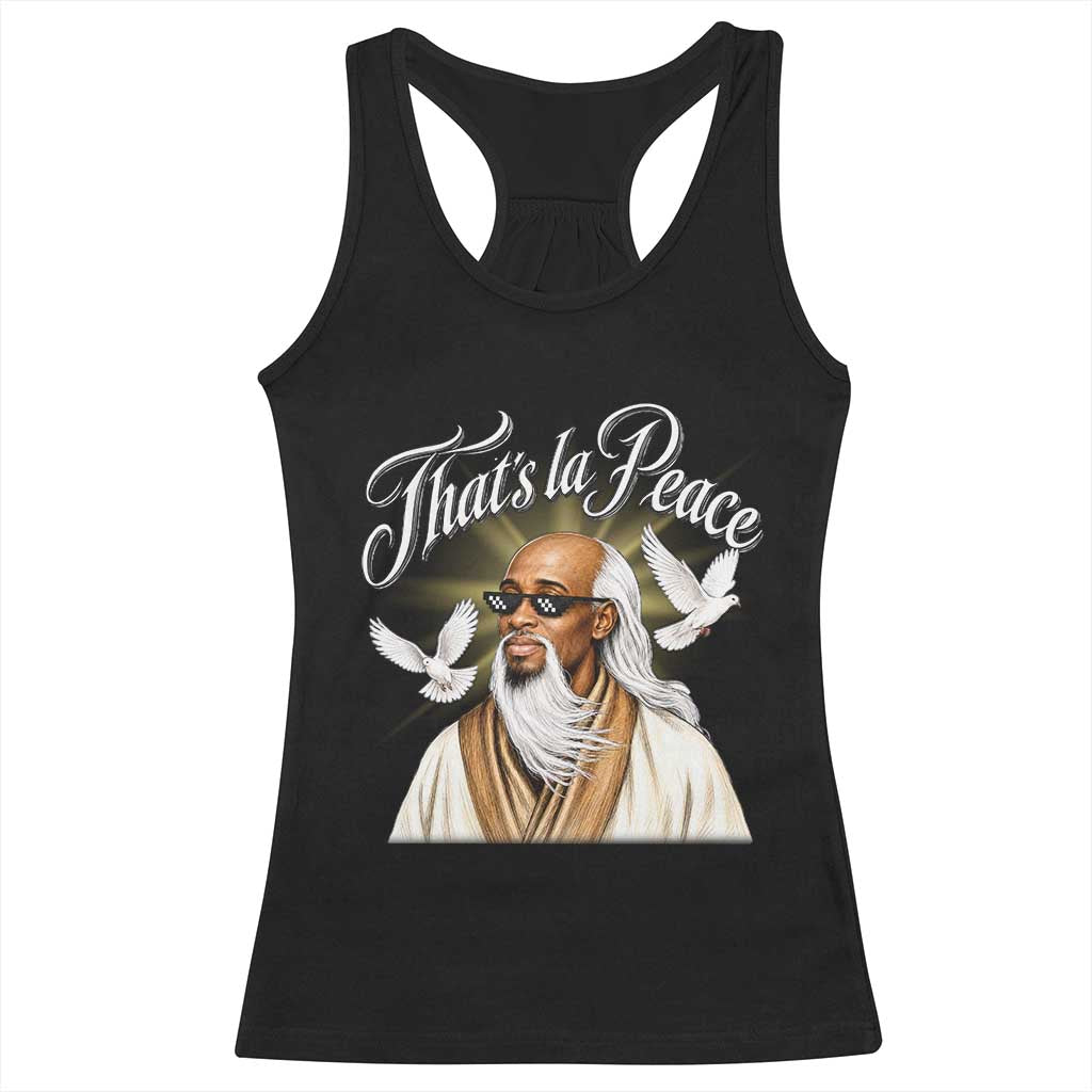 Thats La Peace Thug Life Wise Sage Meme Racerback Tank Top Vintage Ancient Zen Master Peace Dove Bootleg Graphic