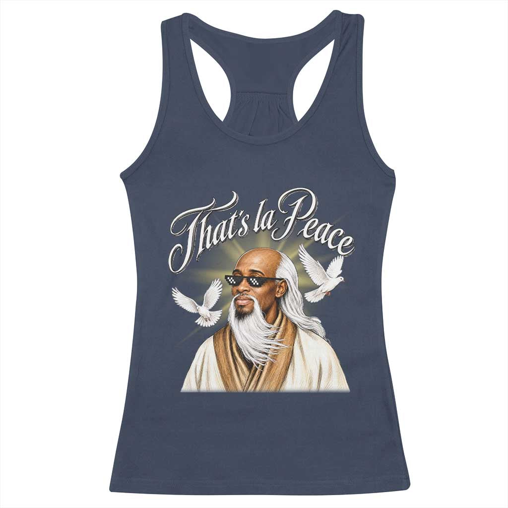 Thats La Peace Thug Life Wise Sage Meme Racerback Tank Top Vintage Ancient Zen Master Peace Dove Bootleg Graphic