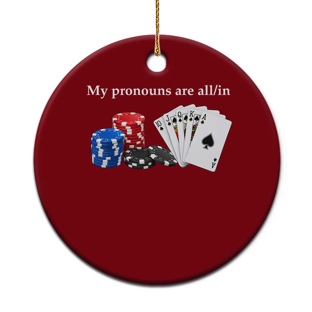 My Pronouns Are All In Funny Poker Chips Playing Cards Ceramic Ornament Casino Goers Gambling Humor