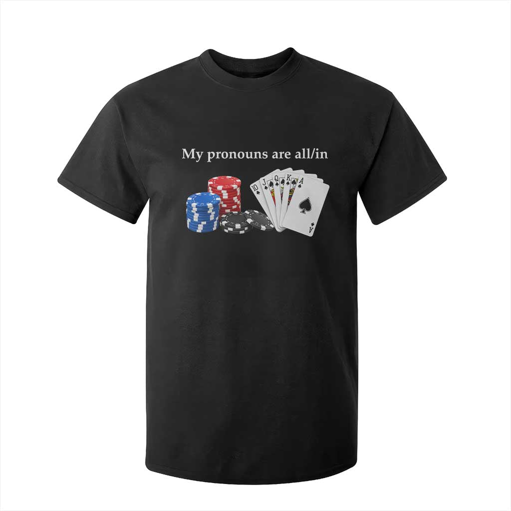 My Pronouns Are All In Funny Poker Chips Playing Cards T Shirt For Kid Casino Goers Gambling Humor