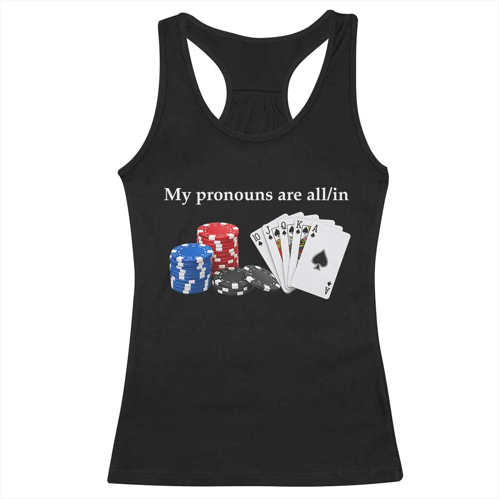 My Pronouns Are All In Funny Poker Chips Playing Cards Racerback Tank Top Casino Goers Gambling Humor