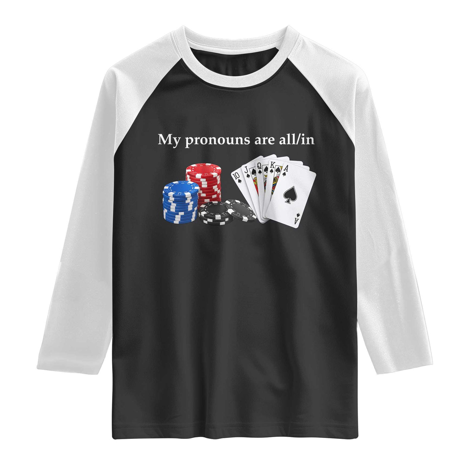 My Pronouns Are All In Funny Poker Chips Playing Cards Raglan Shirt Casino Goers Gambling Humor