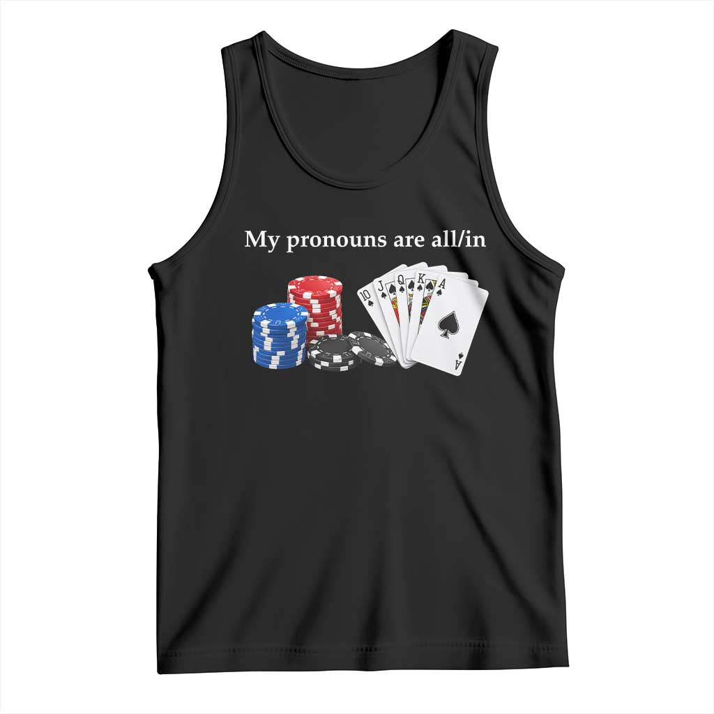 My Pronouns Are All In Funny Poker Chips Playing Cards Tank Top Casino Goers Gambling Humor