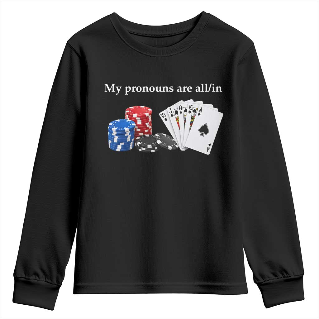 My Pronouns Are All In Funny Poker Chips Playing Cards Youth Sweatshirt Casino Goers Gambling Humor