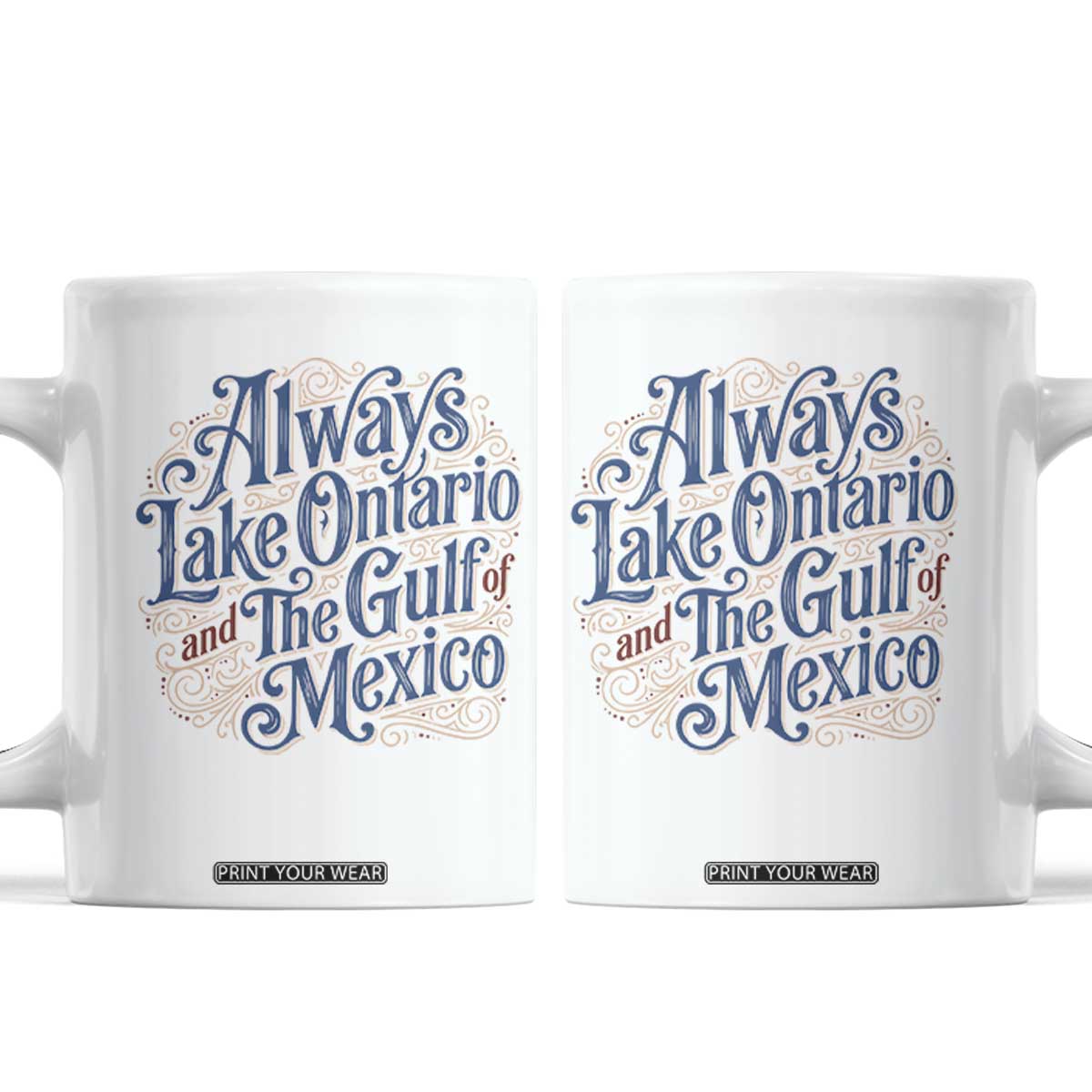 Always Lake Ontario And The Gulf Of Mexico Coffee Mug Vintage Typography Swirls Satire
