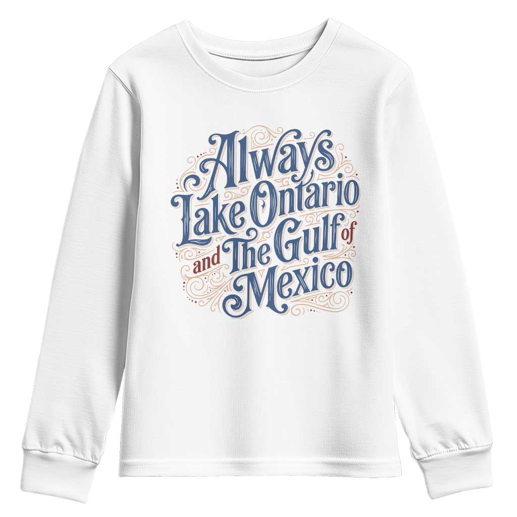 Always Lake Ontario And The Gulf Of Mexico Youth Sweatshirt Vintage Typography Swirls Satire