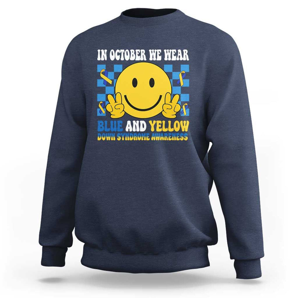 Down Syndrome Awareness Sweatshirt In October We Wear Blue And Yellow Support Squad TS02 Navy Print Your Wear