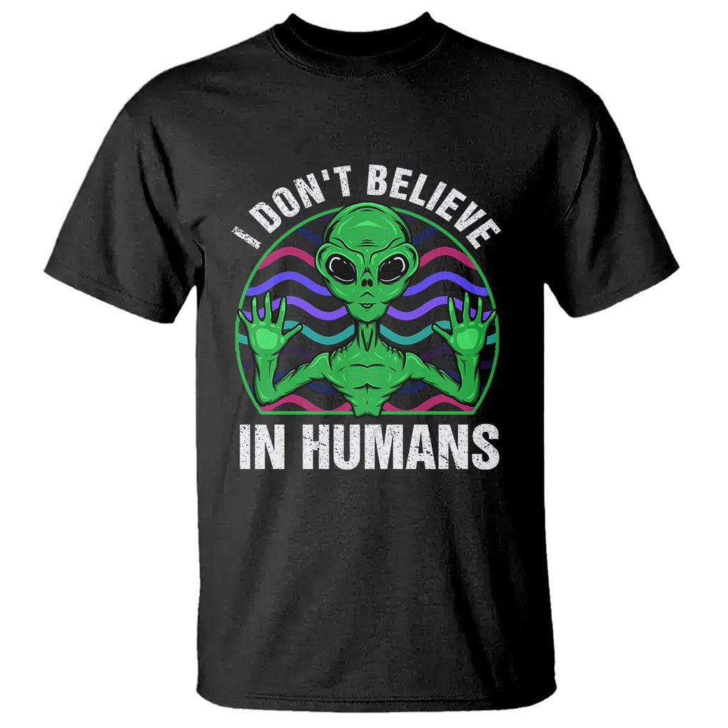 Green Turquoise Alien Face T Shirt Funny I Don't Believe In Human TS02 Black Printyourwear