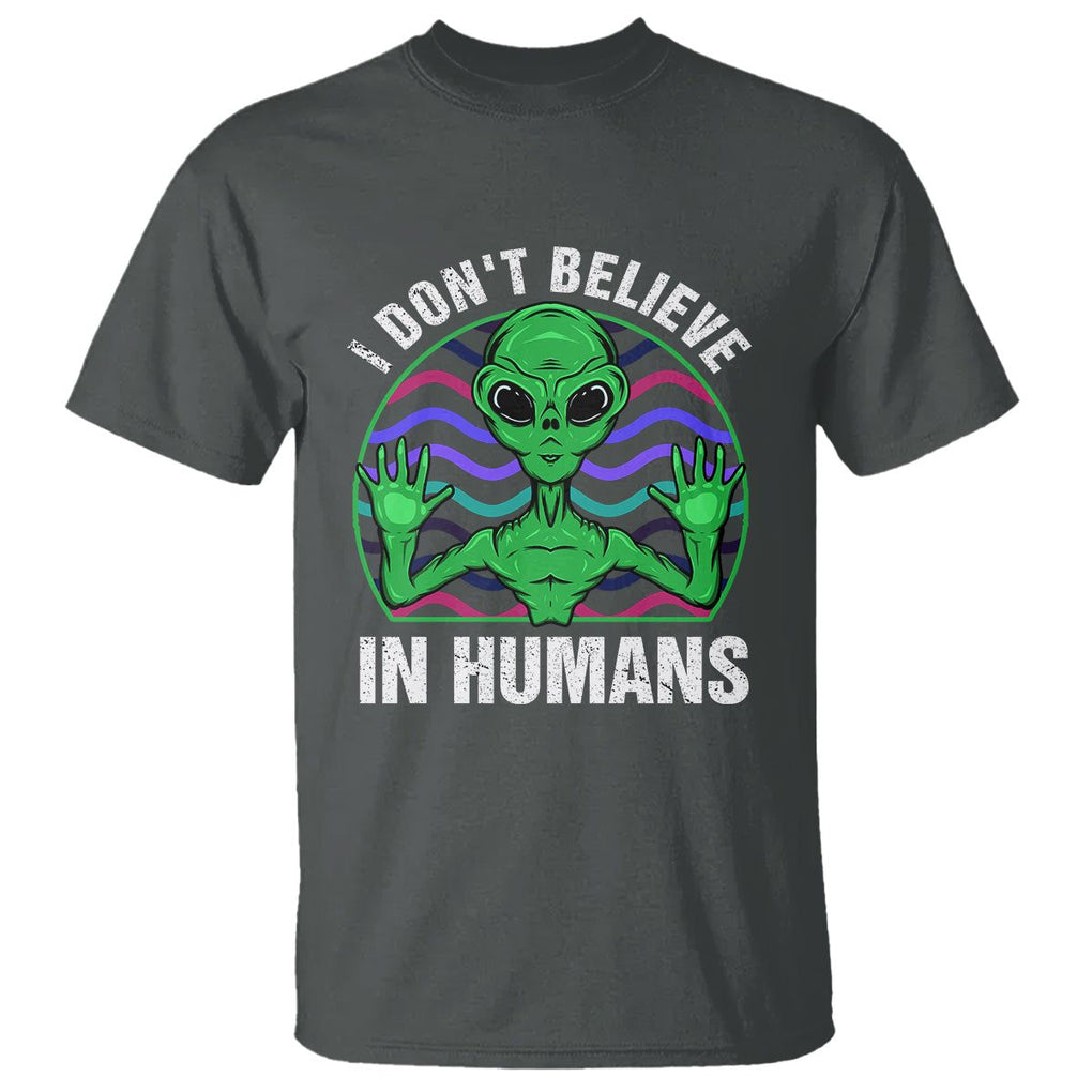 Green Turquoise Alien Face T Shirt Funny I Don't Believe In Human TS02 Dark Heather Printyourwear