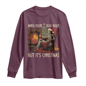 Skeleton Christmas Long Sleeve Shirt When You're Dead Inside But It's Xmas Chillin' TS02 Maroon Print Your Wear