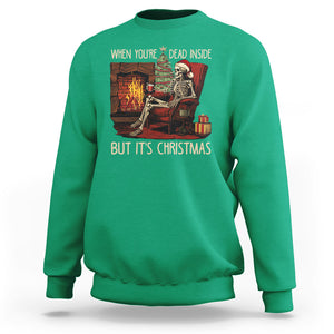 Skeleton Christmas Sweatshirt When You're Dead Inside But It's Xmas Chillin' TS02 Irish Green Printyourwear