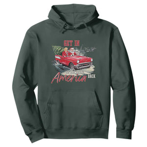 Christmas Trump Hoodie Get In Loser We Are Taking America Back with Santa TS02 Dark Forest Green Print Your Wear