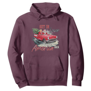 Christmas Trump Hoodie Get In Loser We Are Taking America Back with Santa TS02 Maroon Print Your Wear