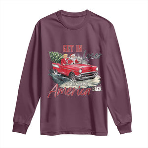 Christmas Trump Long Sleeve Shirt Get In Loser We Are Taking America Back with Santa TS02 Maroon Print Your Wear