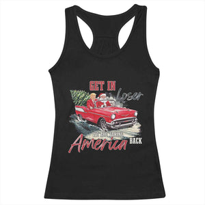 Christmas Trump Racerback Tank Top Get In Loser We Are Taking America Back with Santa TS02 Black Print Your Wear