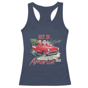 Christmas Trump Racerback Tank Top Get In Loser We Are Taking America Back with Santa TS02 Navy Print Your Wear