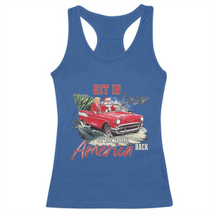 Christmas Trump Racerback Tank Top Get In Loser We Are Taking America Back with Santa TS02 Royal Blue Print Your Wear