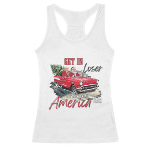 Christmas Trump Racerback Tank Top Get In Loser We Are Taking America Back with Santa TS02 White Print Your Wear