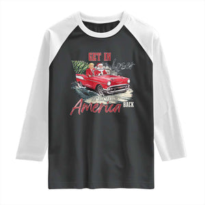 Christmas Trump Raglan Shirt Get In Loser We Are Taking America Back with Santa TS02 Black White Print Your Wear