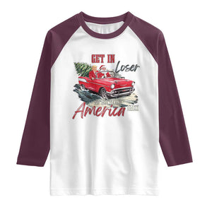 Christmas Trump Raglan Shirt Get In Loser We Are Taking America Back with Santa TS02 White Maroon Print Your Wear