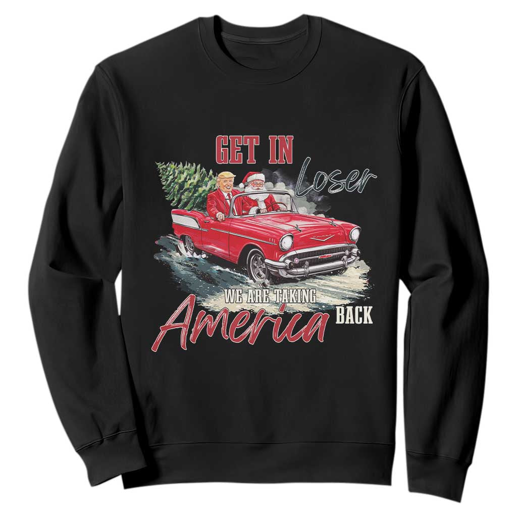 Christmas Trump Sweatshirt Get In Loser We Are Taking America Back with Santa TS02 Black Print Your Wear