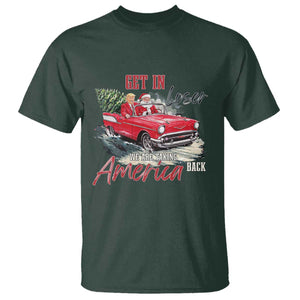 Christmas Trump T Shirt Get In Loser We Are Taking America Back with Santa TS02 Dark Forest Green Print Your Wear