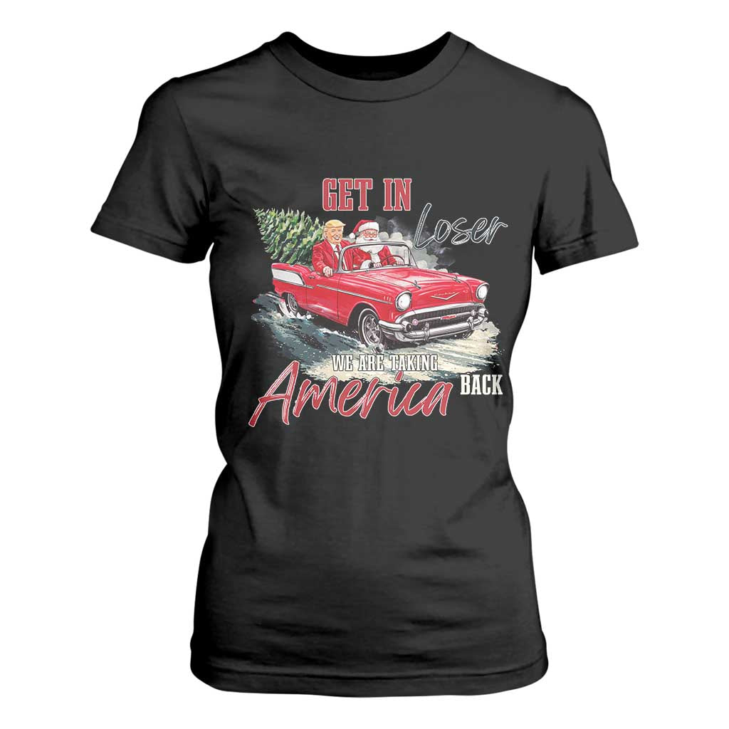 Christmas Trump T Shirt For Women Get In Loser We Are Taking America Back with Santa TS02 Black Print Your Wear