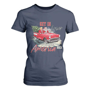 Christmas Trump T Shirt For Women Get In Loser We Are Taking America Back with Santa TS02 Navy Print Your Wear