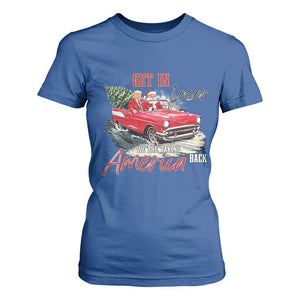 Christmas Trump T Shirt For Women Get In Loser We Are Taking America Back with Santa TS02 Royal Blue Print Your Wear