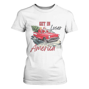 Christmas Trump T Shirt For Women Get In Loser We Are Taking America Back with Santa TS02 White Print Your Wear